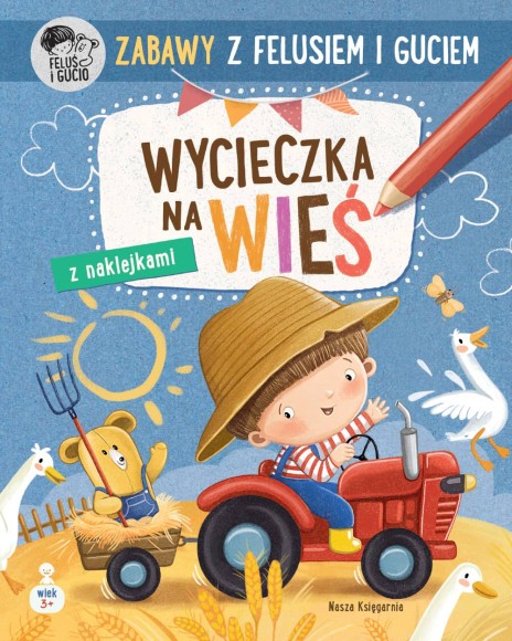 Zeszyt Zabawy z Felusiem i Guciem Wycieczka na wieś Nasza Księgarnia