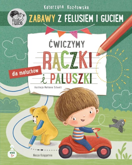 Zeszyt Zabawy z Felusiem i Guciem Ćwiczymy rączki i paluszki Nasza Księgarnia